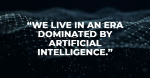 We live in an era dominated by artificial intelligence.